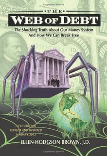 Web of Debt: The Shocking Truth about Our Money System and How We Can Break Free