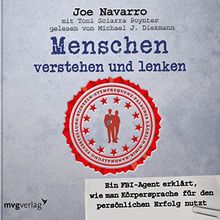 Menschen verstehen und lenken: Ein FBI-Agent erklärt, wie man Körpersprache für den persönlichen Erfolg nutzt