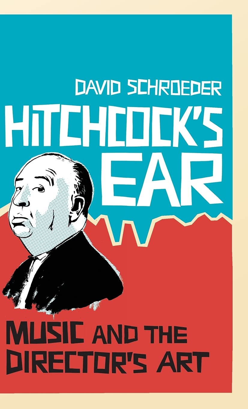 Hitchcock's Ear: Music and the Director's Art