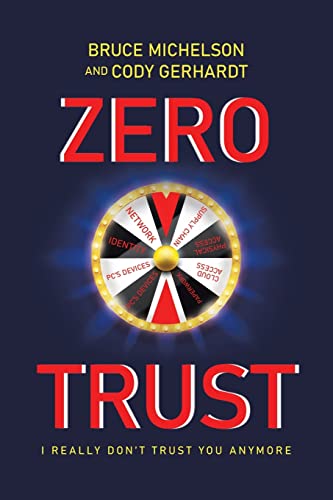 Zero Trust: I Really Don’t Trust You Anymore