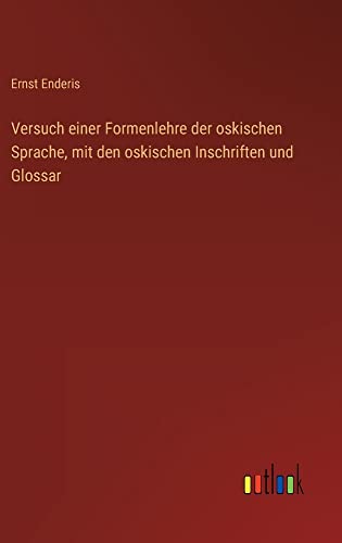 Versuch einer Formenlehre der oskischen Sprache, mit den oskischen Inschriften und Glossar