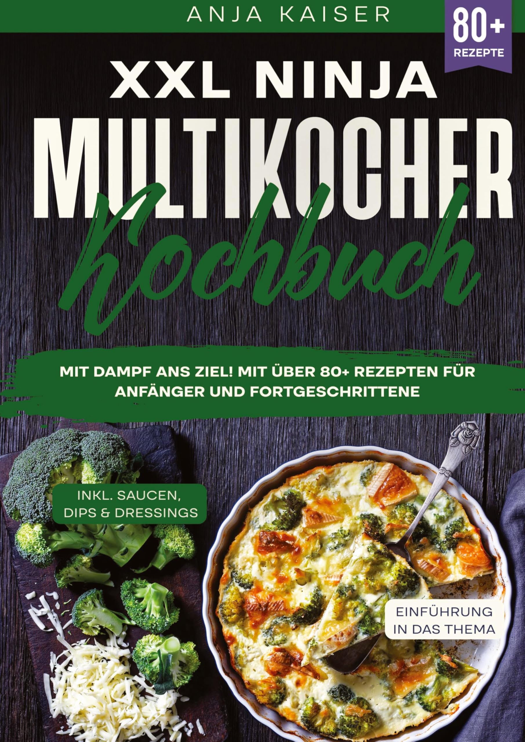 XXL Ninja Multikocher Kochbuch: Mit Dampf ans Ziel! Mit über 80+ Rezepten für Anfänger und Fortgeschrittene