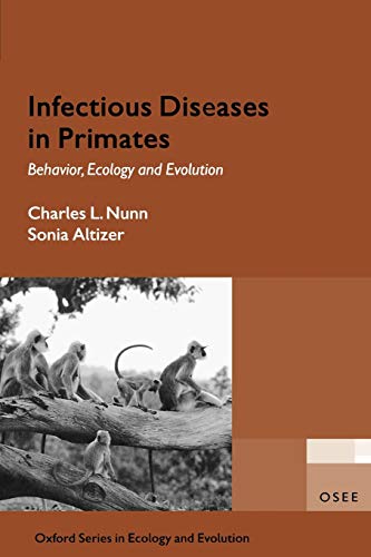 Infectious Diseases In Primates: Behavior, Ecology and Evolution (Oxford Series in Ecology and Evolution) (Oxford Ecology and Evolution)