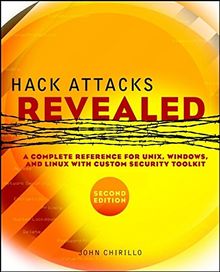 Hack Attacks Revealed: A Complete Reference for UNIX, Windows, and Linux with Custom Security Toolkit