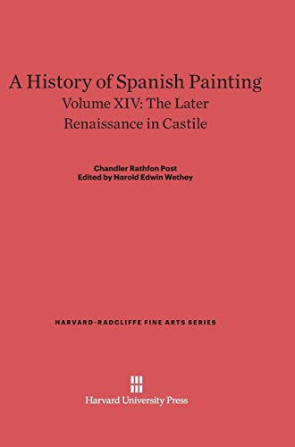 A History of Spanish Painting, Volume XIV, The Later Renaissance in Castile (Harvard-Radcliffe Fine Arts, Band 16)