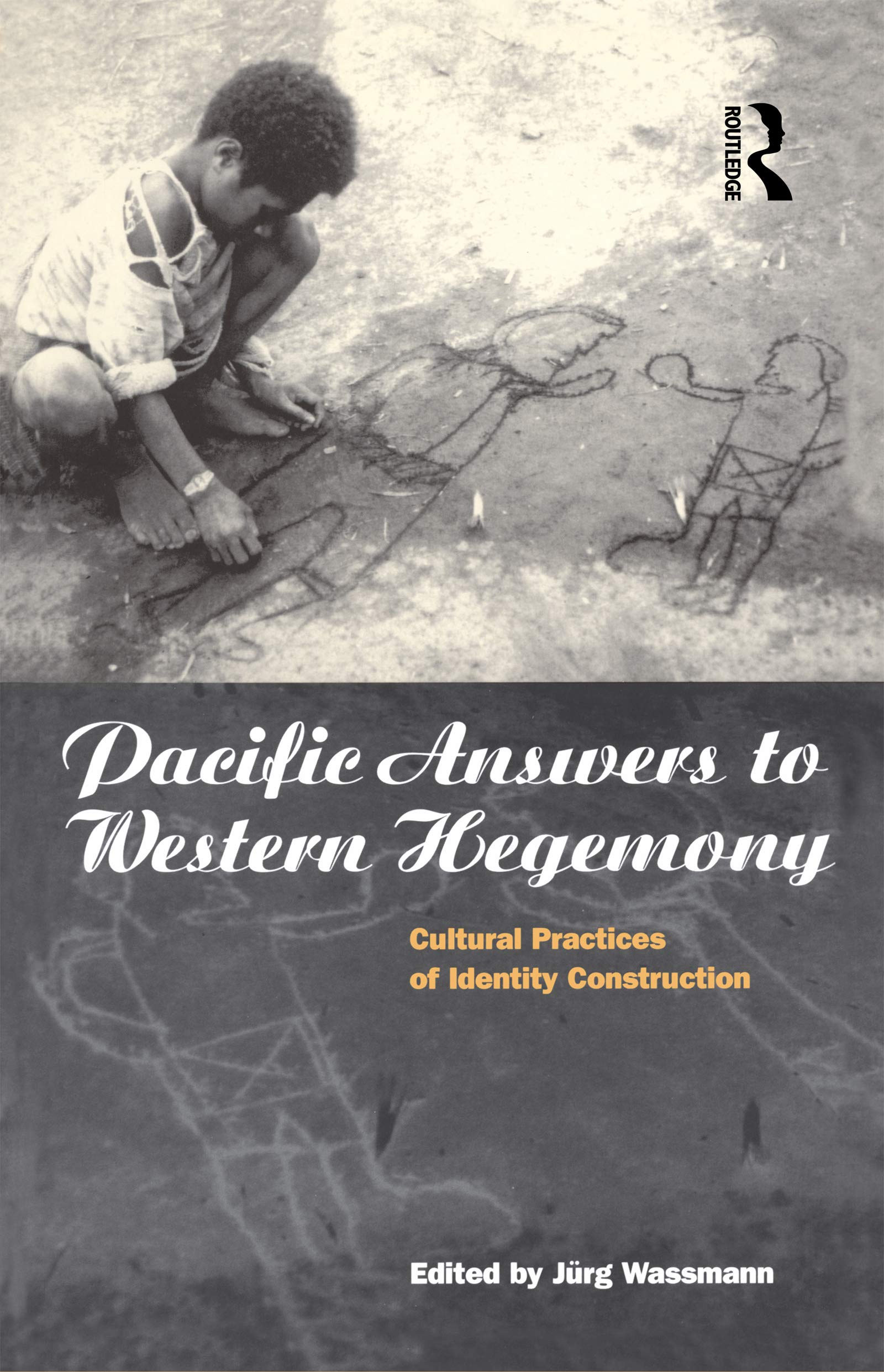 Pacific Answers to Western Hegemony: Cultural Practices of Identity Construction (Explorations in Anthropology)