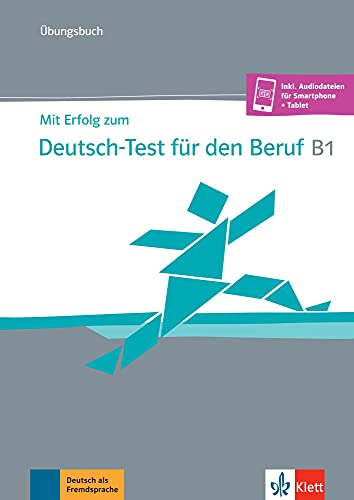 Mit Erfolg zum Deutsch-Test für den Beruf B1: Übungsbuch + online