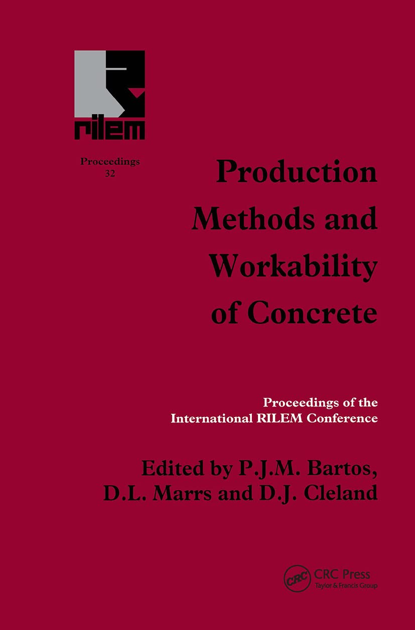 Production Methods and Workability of Concrete: Proceedings of the International Rilem Conference Paisley, Scotland June 3-5, 1996 (Rilem Proceedings, 32, Band 32)
