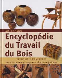 Encyclopédie du Travail du Bois : Techniques et modèles: menuiserie, tournage, scupture, finitions von Ramuz, Mark | Buch | Zustand sehr gut