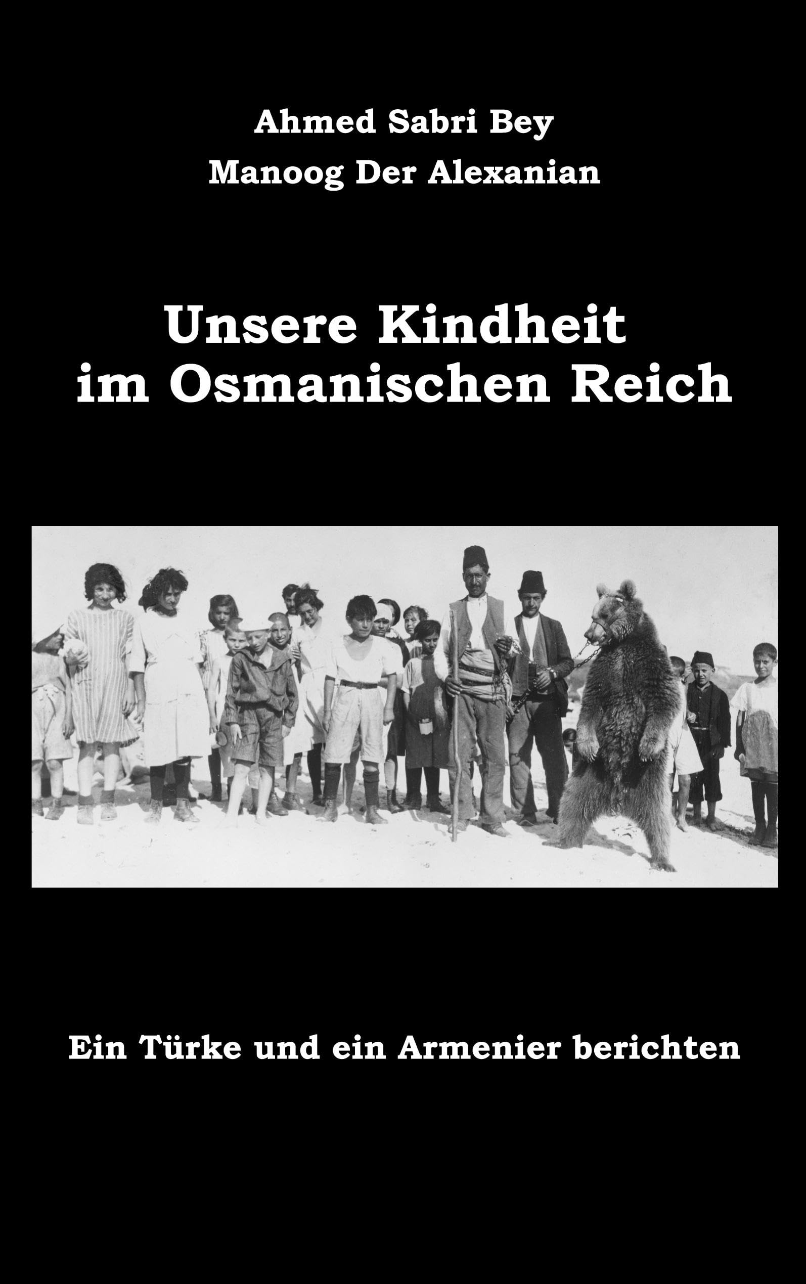 Unsere Kindheit im Osmanischen Reich: Ein Türke und ein Armenier berichten