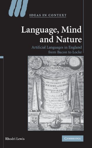 Language, Mind and Nature: Artificial Languages in England from Bacon to Locke (Ideas in Context, Band 80)
