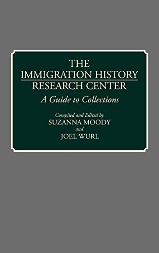 The Immigration History Research Center: A Guide to Collections (Bibliographies & Indexes in American History)