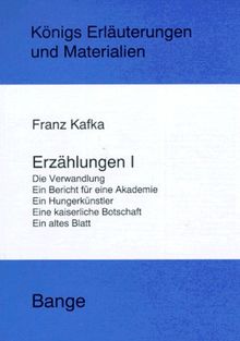 Erzählungen 1. Die Verwandlung / Ein Bericht für eine Akademie / Ein Hungerkünstler / Eine kaiserliche Botschaft / Ein altes Blatt