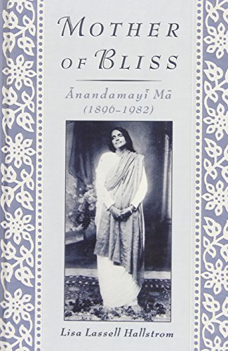 Mother of Bliss: =Anandamay=i M=a (1896-1982)