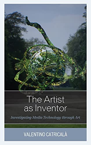 The Artist as Inventor: Investigating Media Technology through Art