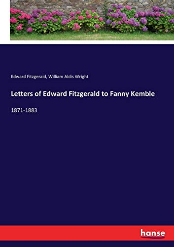 Letters of Edward Fitzgerald to Fanny Kemble: 1871-1883