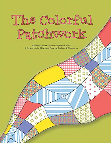 The Colorful Patchwork: Children's Short Stories Compilation Book