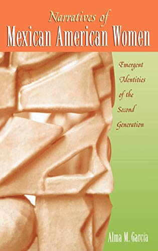 Narratives of Mexican American Women: Emergent Identities of the Second Generation