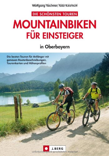 MTB Touren Oberbayern: Mountainbiken fr Einsteiger - leichte  Mountainbiketouren in Bayern mit Chiemsee, Schliersee und Neuschwanstein  inkl. Karten, Hhenprofilen und GPS-Tracks - in Oberbayern von Wolfgang  Taschner - Taschenbuch