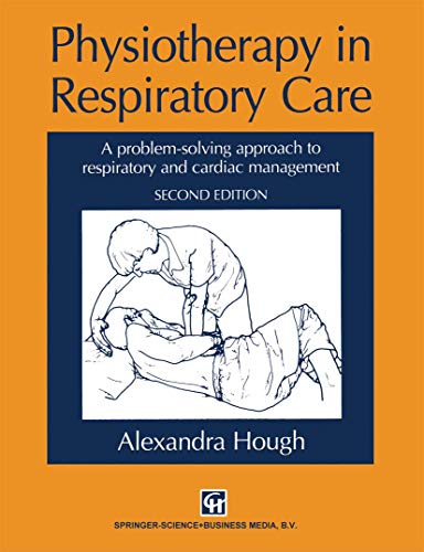Physiotherapy in Respiratory Care: A problem-solving approach to respiratory and cardiac management