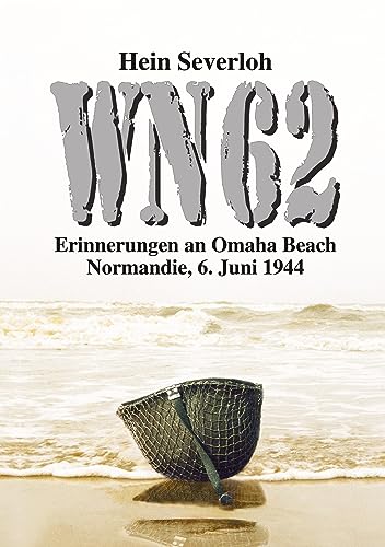 Hein Severloh Wn 62 Neuauflage, Erinnerungen An Omaha Beach. Normandie, 6. Juni 1944