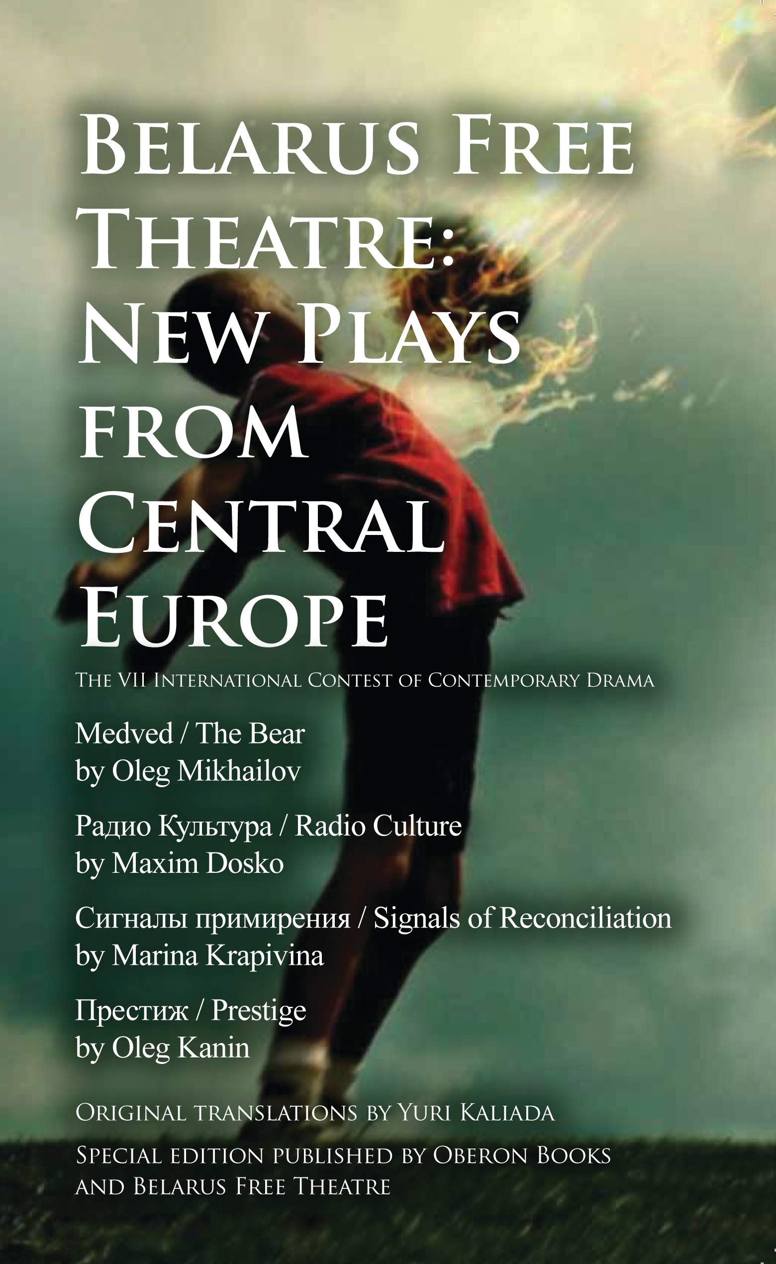 Belarus Free Theatre: New Plays from Central Europe: The VII International Contest of Contemporary Drama (Oberon Modern Plays)