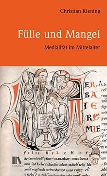 Fülle und Mangel: Medialität im Mittelalter