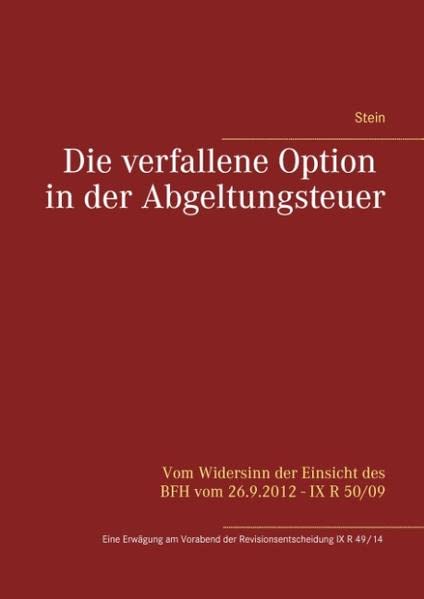 Die verfallene Option in der Abgeltungsteuer: Eine Erwägung zum Urteil des FG Düsseldorf vom 27.6.2014 - 1 K 3740/13 E