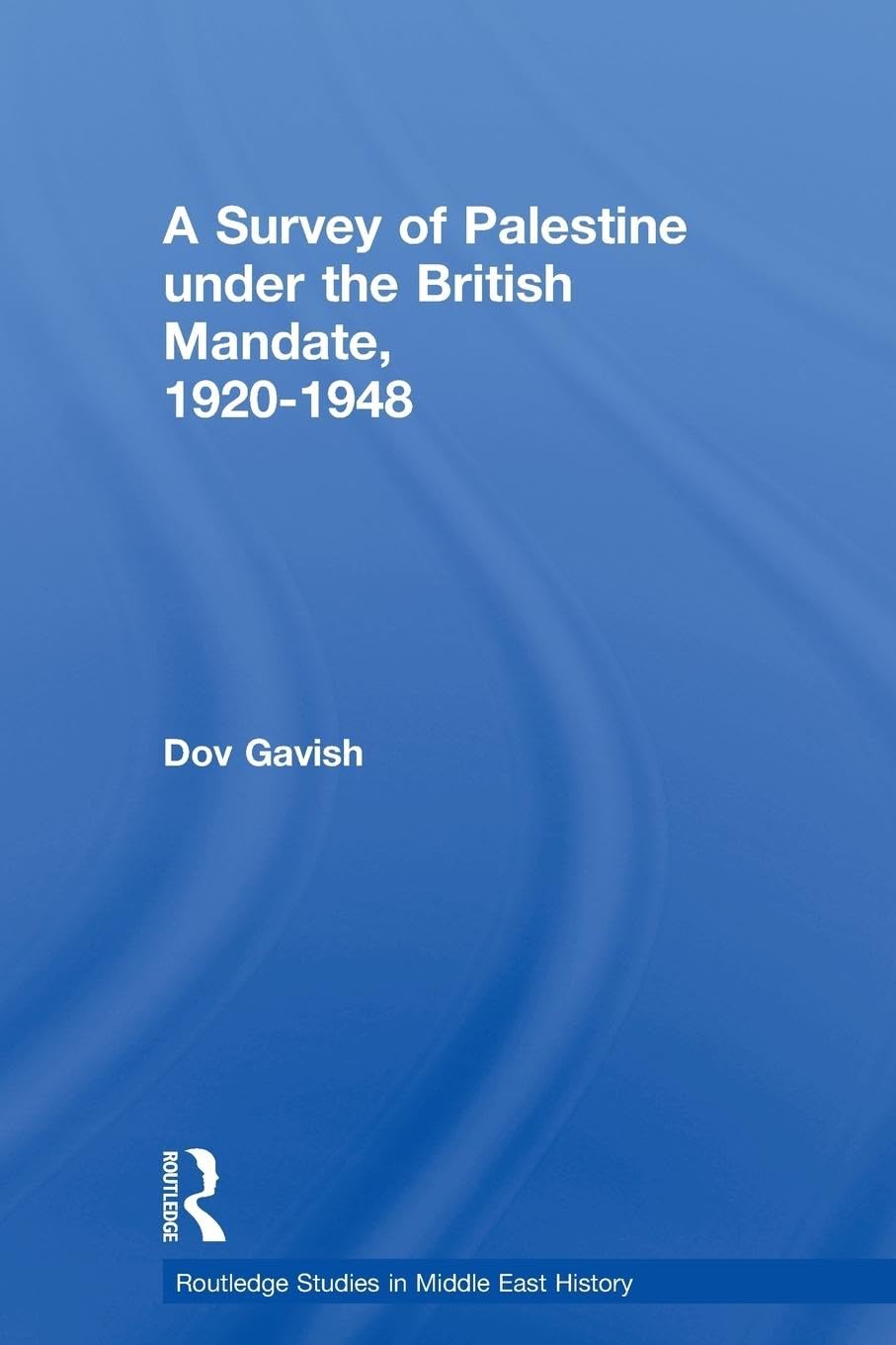 The Survey of Palestine Under the British Mandate, 1920-1948 (Routledge Studies in Middle Eastern History)