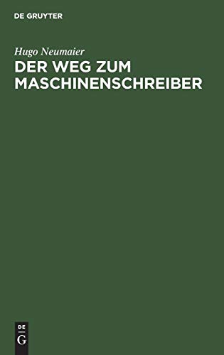 Der Weg zum Maschinenschreiber: Ausbildung im Maschinenschreiben nach dem Tastsystem bis zum Geschäftsmaschinenschreiber