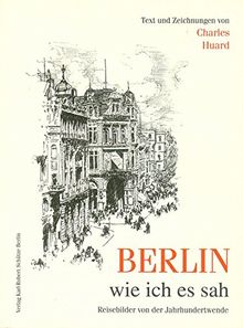 Berlin, wie ich es sah: Reisebilder von der Jahrhundertwende