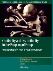 Continuity and Discontinuity in the Peopling of Europe: One Hundred Fifty Years of Neanderthal Study (Vertebrate Paleobiology and Paleoanthropology)