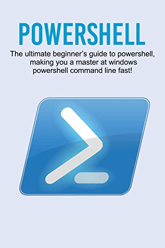 Craig Newport Powershell, The Ultimate Beginner's Guide To Powershell, Making You A Master At Windows Powershell Command Line Fast!