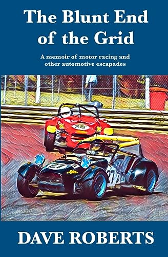 The Blunt End of the Grid: A memoir of motor racing and other automotive escapades