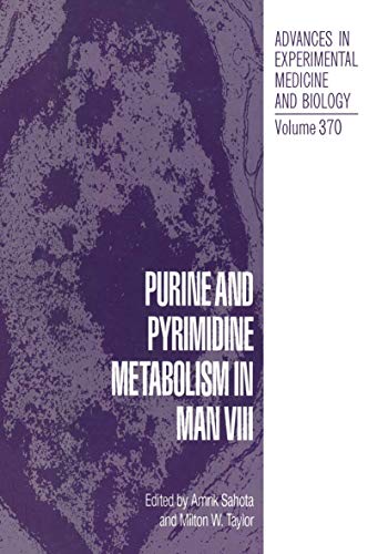 Purine and Pyrimidine Metabolism in Man VIII (Advances in Experimental Medicine and Biology, 370, Band 370)
