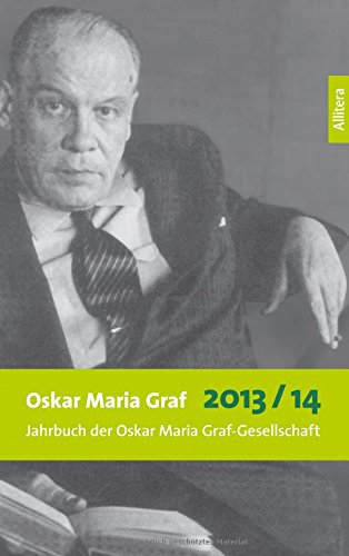 Oskar Maria Graf 2013/2014: Jahrbuch der Oskar Maria Graf Gesellschaft