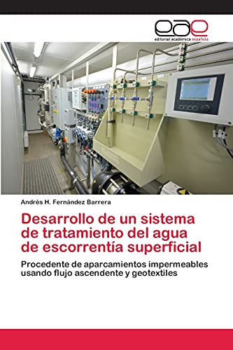 Desarrollo de un sistema de tratamiento del agua de escorrentía superficial: Procedente de aparcamientos impermeables usando flujo ascendente y geotextiles