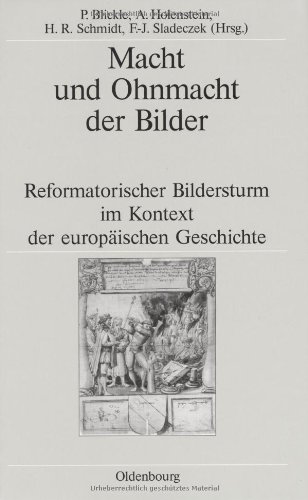 Macht und Ohnmacht der Bilder. Reformatorischer Bildersturm im Kontext der europäischen Geschichte