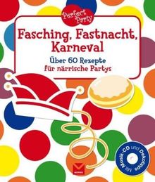 Perfect Party. Fasching, Fastnacht, Karneval: Über 60 Rezepte für närrische Partys. Mit Audio CD