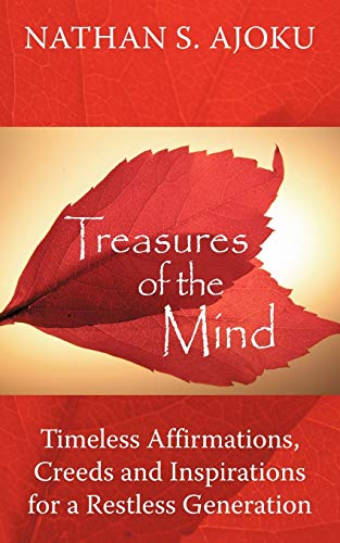 Treasures of the mind: Timeless Affirmations, Creeds and Inspirations for a Restless Generation
