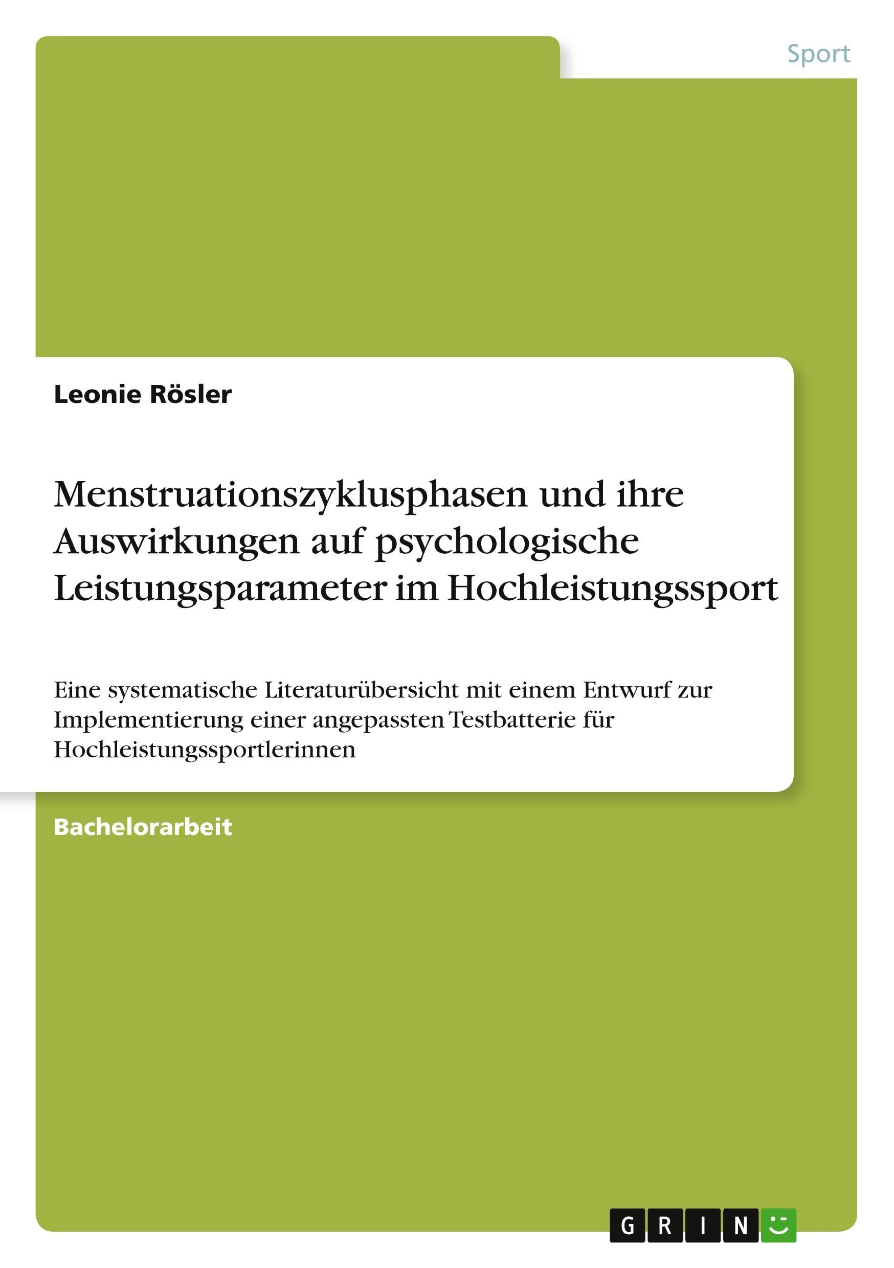 Menstruationszyklusphasen und ihre Auswirkungen auf psychologische Leistungsparameter im Hochleistungssport: Eine systematische Literaturübersicht mit ... Testbatterie für Hochleistungssportlerinnen