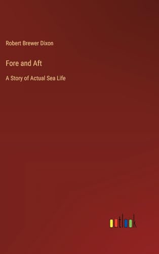 Fore and Aft: A Story of Actual Sea Life