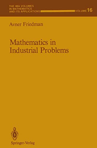 Mathematics in Industrial Problems: Part 1 (The IMA Volumes in Mathematics and its Applications) (The IMA Volumes in Mathematics and its Applications, 16, Band 16)