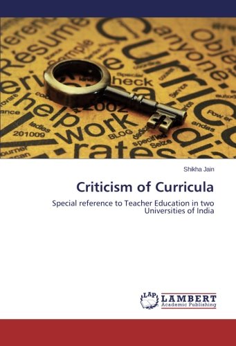 Criticism of Curricula: Special reference to Teacher Education in two Universities of India