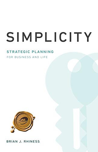 Simplicity: Strategic Planning For Business And Life
