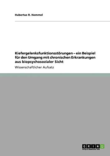 Kiefergelenksfunktionsstörungen ¿ ein Beispiel für den Umgang mit chronischen Erkrankungen aus biopsychosozialer Sicht