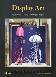 Display Art: Visual Merchandising and Window Display