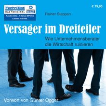Versager im Dreiteiler . Wie Unternehmensberater die Wirtschaft ruinieren
