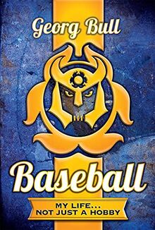 Baseball: MY LIFE...NOT JUST A HOBBY