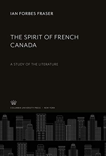 The Spirit of French Canada: A Study of the Literature